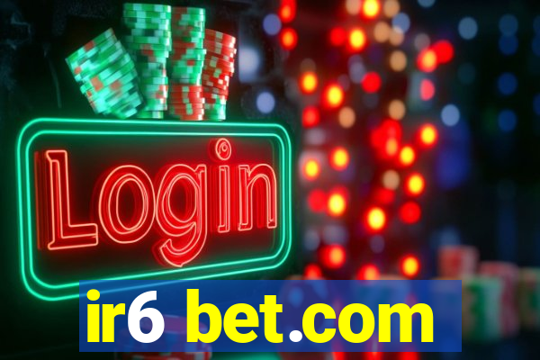 ir6 bet.com